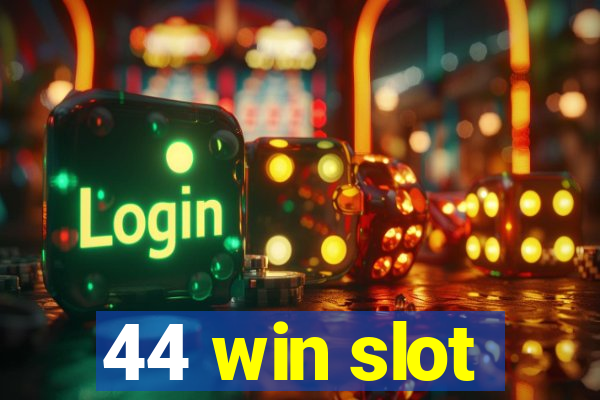 44 win slot